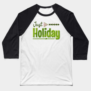 Just holiday Baseball T-Shirt